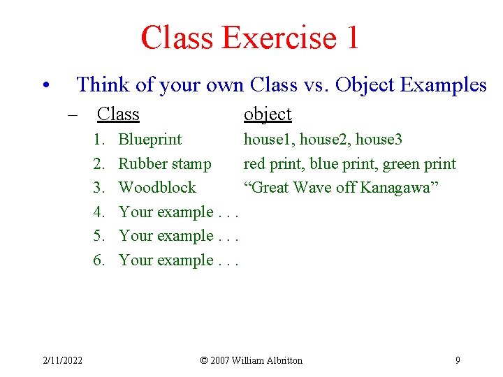 Class Exercise 1 • Think of your own Class vs. Object Examples – Class