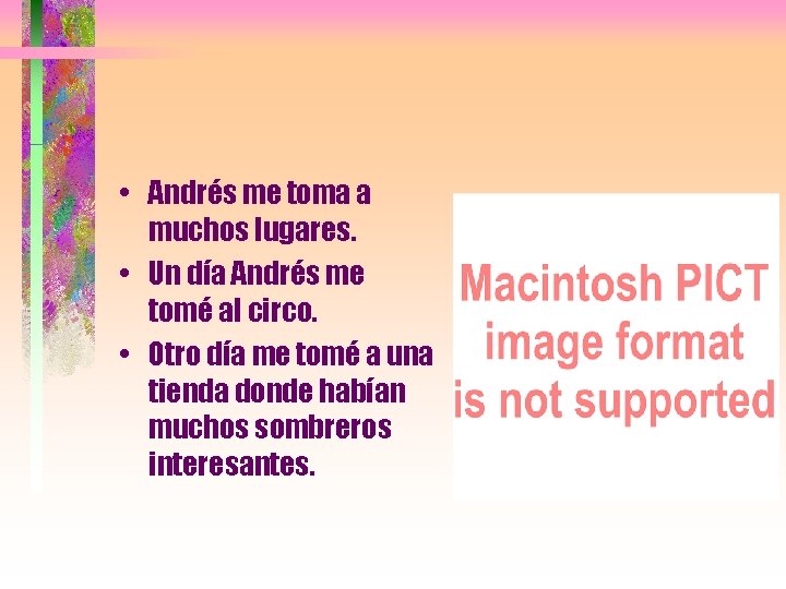  • Andrés me toma a muchos lugares. • Un día Andrés me tomé