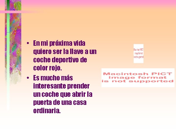  • En mi próxima vida quiero ser la llave a un coche deportivo