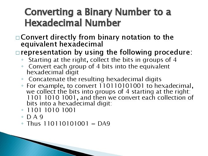 Converting a Binary Number to a Hexadecimal Number � Convert directly from binary notation Converting a Binary Number to a Hexadecimal Number � Convert directly from binary notation
