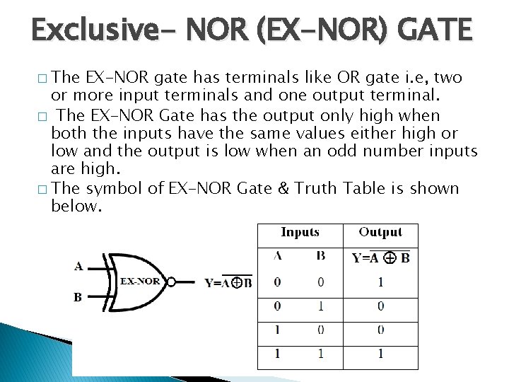 Exclusive- NOR (EX-NOR) GATE � The EX-NOR gate has terminals like OR gate i. Exclusive- NOR (EX-NOR) GATE � The EX-NOR gate has terminals like OR gate i.