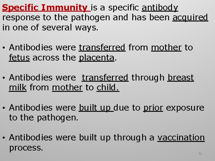 Specific Immunity is a specific antibody response to the pathogen and has been acquired