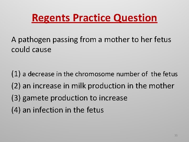 Regents Practice Question A pathogen passing from a mother to her fetus could cause