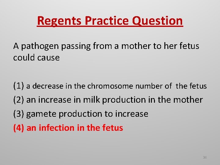 Regents Practice Question A pathogen passing from a mother to her fetus could cause