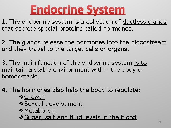 Endocrine System 1. The endocrine system is a collection of ductless glands that secrete