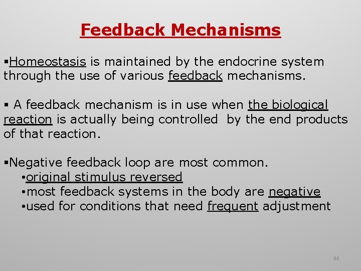 Feedback Mechanisms §Homeostasis is maintained by the endocrine system through the use of various Feedback Mechanisms §Homeostasis is maintained by the endocrine system through the use of various