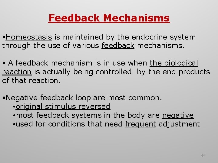 Feedback Mechanisms §Homeostasis is maintained by the endocrine system through the use of various