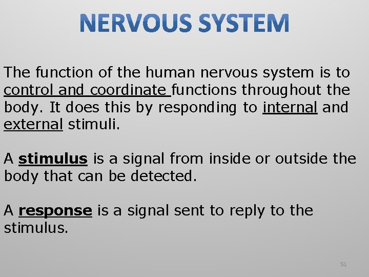 The function of the human nervous system is to control and coordinate functions throughout