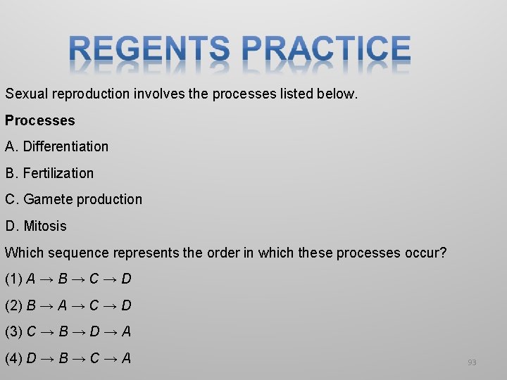 Sexual reproduction involves the processes listed below. Processes A. Differentiation B. Fertilization C. Gamete