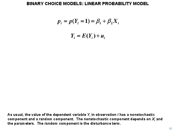 BINARY CHOICE MODELS: LINEAR PROBABILITY MODEL As usual, the value of the dependent variable
