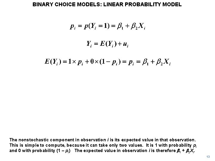BINARY CHOICE MODELS: LINEAR PROBABILITY MODEL The nonstochastic component in observation i is its