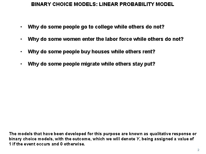 BINARY CHOICE MODELS: LINEAR PROBABILITY MODEL • Why do some people go to college