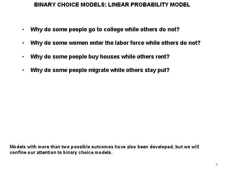BINARY CHOICE MODELS: LINEAR PROBABILITY MODEL • Why do some people go to college