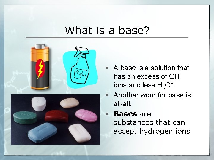 What is a base? § A base is a solution that has an excess
