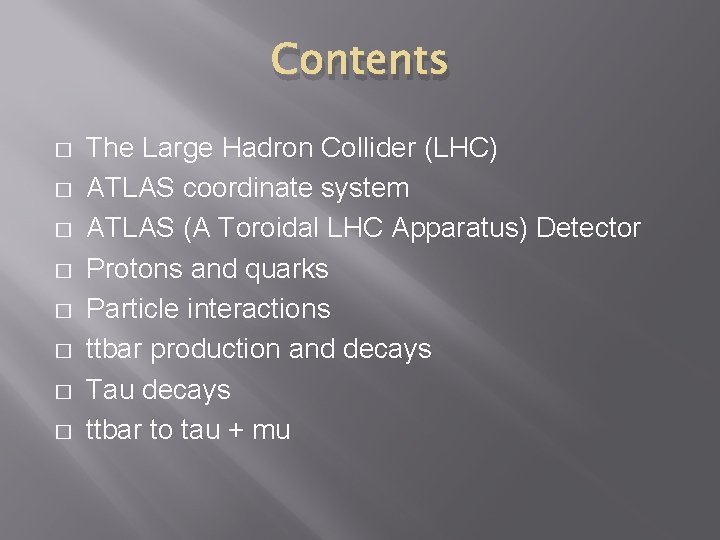 Contents � � � � The Large Hadron Collider (LHC) ATLAS coordinate system ATLAS