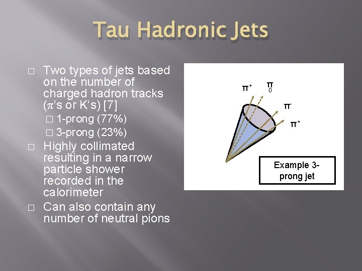 Tau Hadronic Jets � Two types of jets based on the number of charged