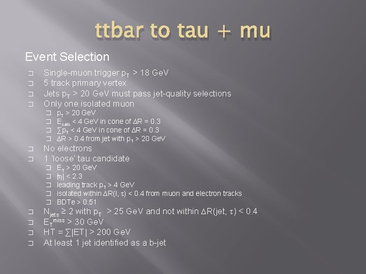 ttbar to tau + mu Event Selection � � Single-muon trigger p. T >