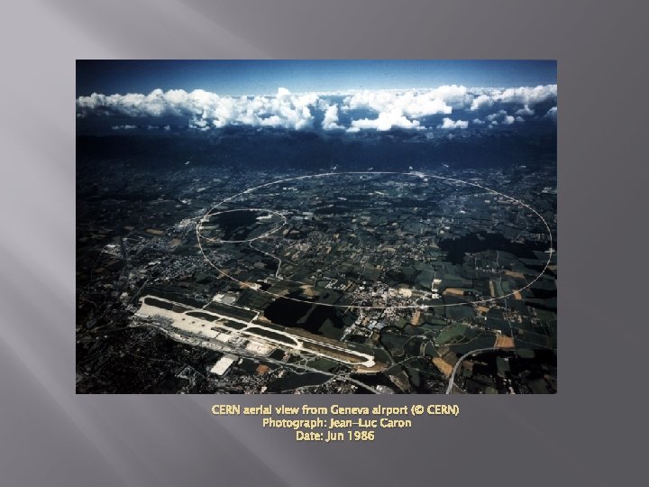CERN aerial view from Geneva airport (© CERN) Photograph: Jean-Luc Caron Date: Jun 1986