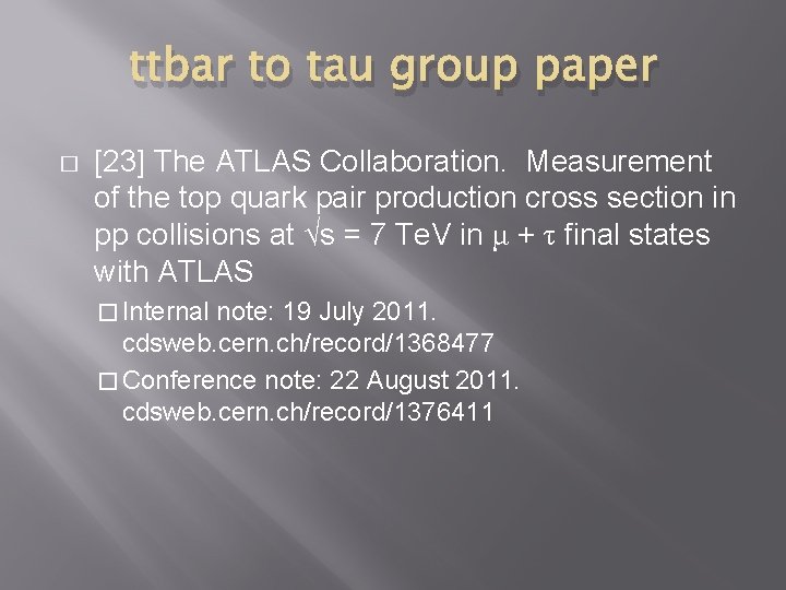 ttbar to tau group paper � [23] The ATLAS Collaboration. Measurement of the top