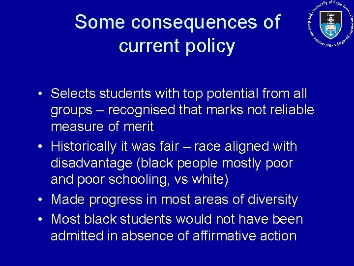 Some consequences of current policy • Selects students with top potential from all groups