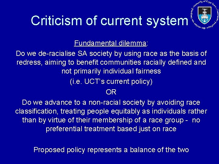 Criticism of current system Fundamental dilemma: Do we de-racialise SA society by using race
