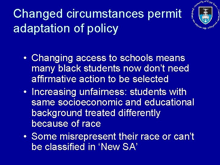 Changed circumstances permit adaptation of policy • Changing access to schools means many black