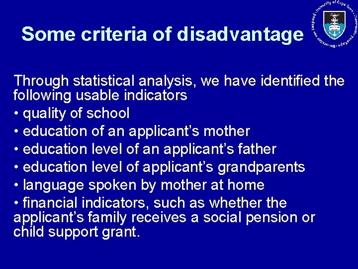Some criteria of disadvantage Through statistical analysis, we have identified the following usable indicators