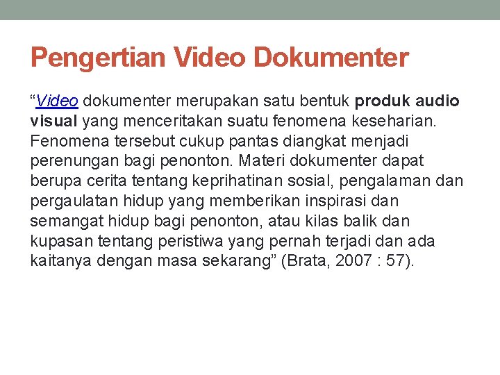 Pengertian Video Dokumenter “Video dokumenter merupakan satu bentuk produk audio visual yang menceritakan suatu