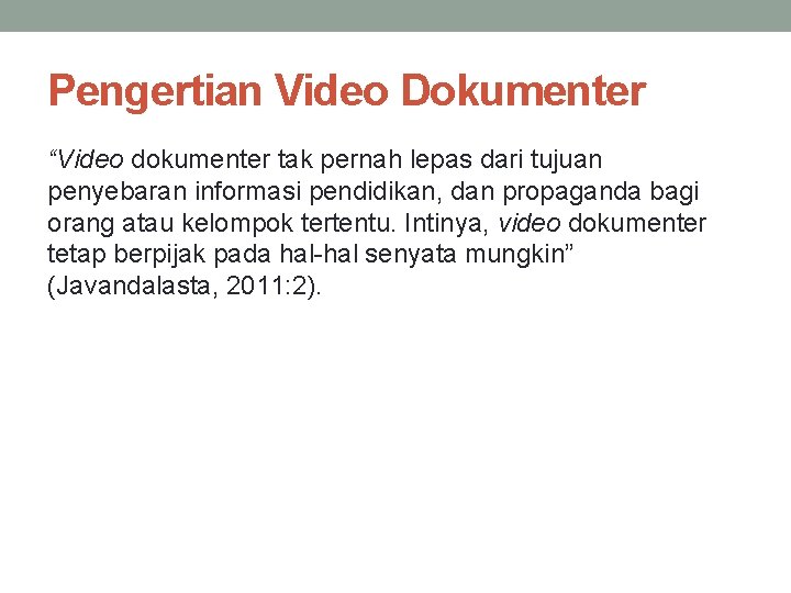 Pengertian Video Dokumenter “Video dokumenter tak pernah lepas dari tujuan penyebaran informasi pendidikan, dan
