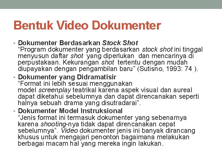 Bentuk Video Dokumenter • Dokumenter Berdasarkan Stock Shot “Program dokumenter yang berdasarkan stock shot