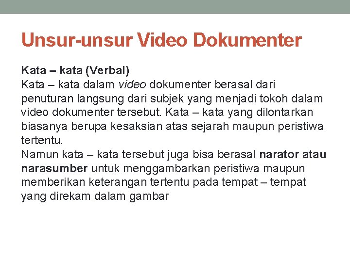 Unsur-unsur Video Dokumenter Kata – kata (Verbal) Kata – kata dalam video dokumenter berasal