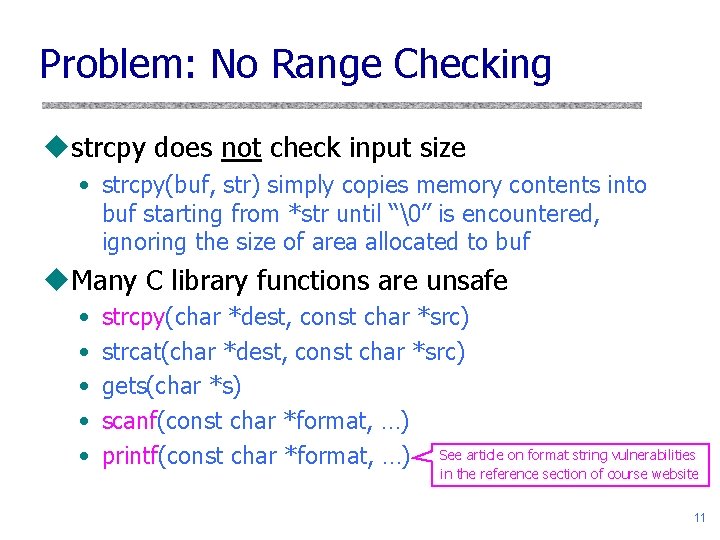 Problem: No Range Checking ustrcpy does not check input size • strcpy(buf, str) simply