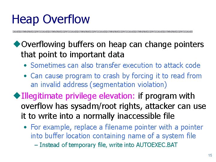 Heap Overflow u. Overflowing buffers on heap can change pointers that point to important