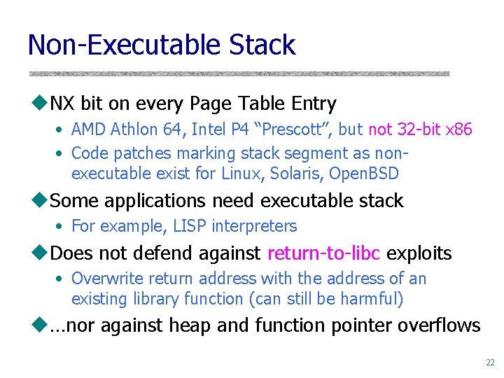 Non-Executable Stack u. NX bit on every Page Table Entry • AMD Athlon 64,