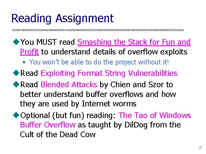 Reading Assignment u. You MUST read Smashing the Stack for Fun and Profit to