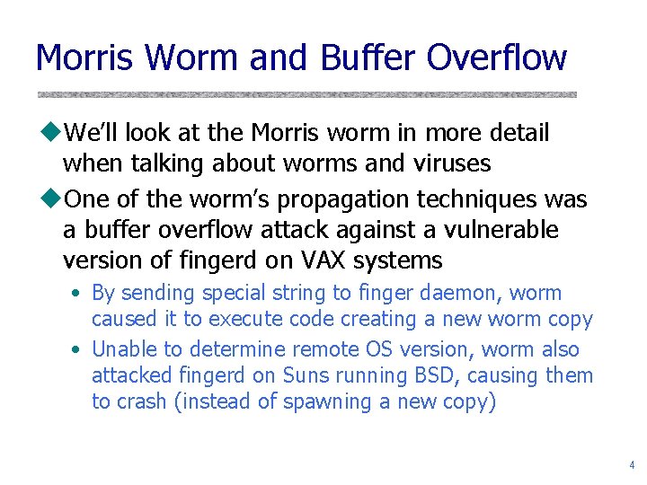 Morris Worm and Buffer Overflow u. We’ll look at the Morris worm in more