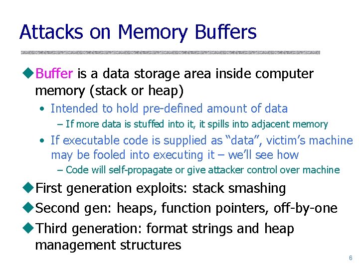 Attacks on Memory Buffers u. Buffer is a data storage area inside computer memory