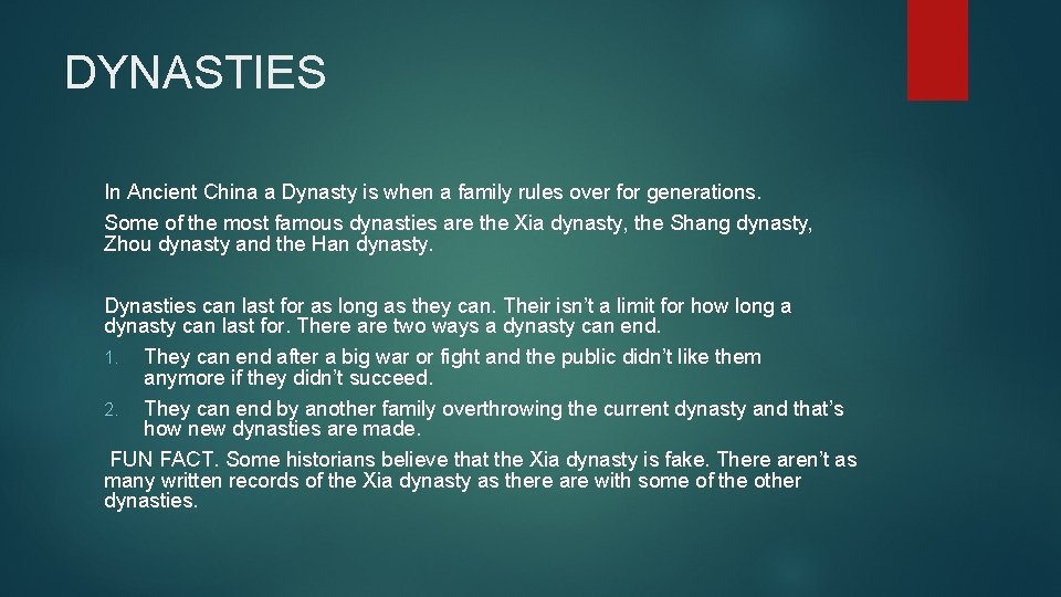 DYNASTIES In Ancient China a Dynasty is when a family rules over for generations.