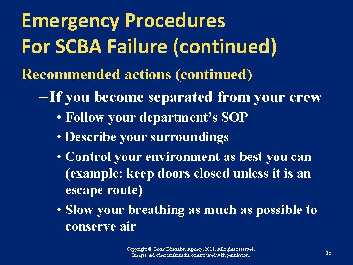 Emergency Procedures For SCBA Failure (continued) Recommended actions (continued) – If you become separated