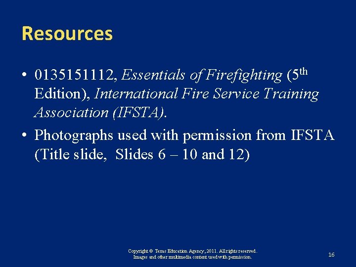 Resources • 0135151112, Essentials of Firefighting (5 th Edition), International Fire Service Training Association