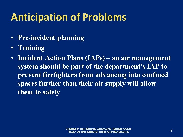 Anticipation of Problems • Pre-incident planning • Training • Incident Action Plans (IAPs) –