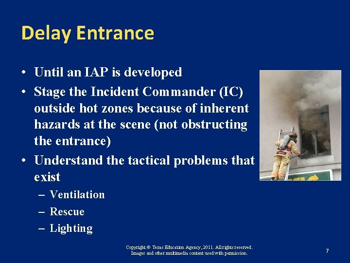 Delay Entrance • Until an IAP is developed • Stage the Incident Commander (IC)
