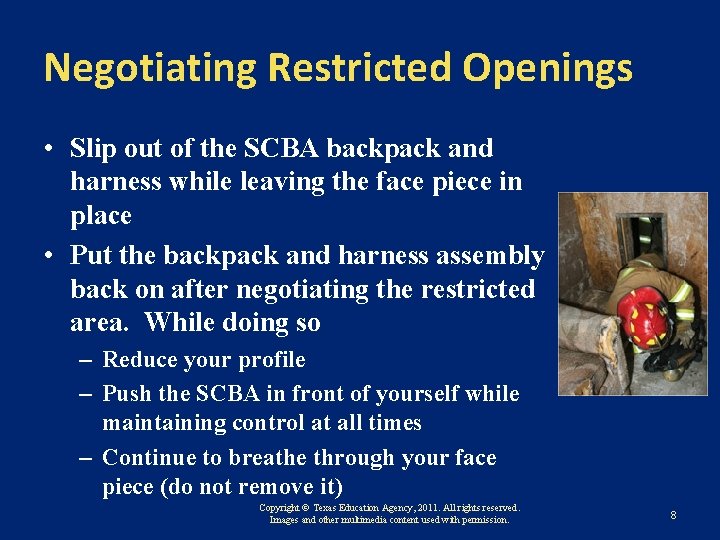 Negotiating Restricted Openings • Slip out of the SCBA backpack and harness while leaving