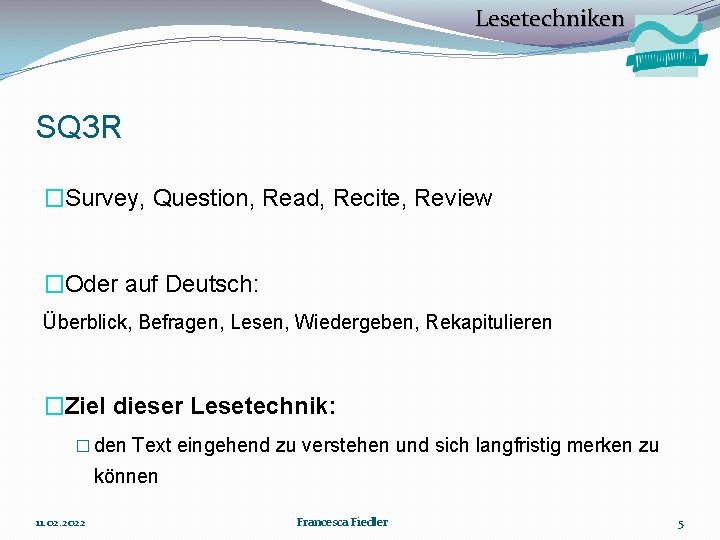 Lesetechniken SQ 3 R �Survey, Question, Read, Recite, Review �Oder auf Deutsch: Überblick, Befragen,