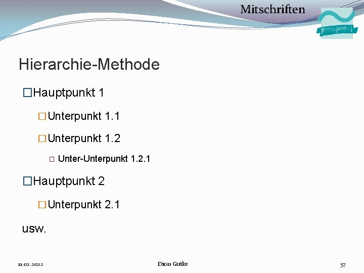 Mitschriften Hierarchie-Methode �Hauptpunkt 1 �Unterpunkt 1. 2 � Unter-Unterpunkt 1. 2. 1 �Hauptpunkt 2