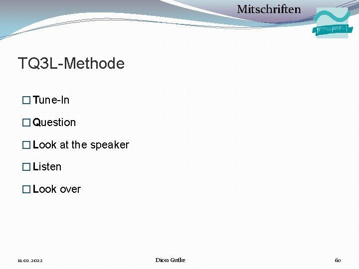 Mitschriften TQ 3 L-Methode �Tune-In �Question �Look at the speaker �Listen �Look over 11.