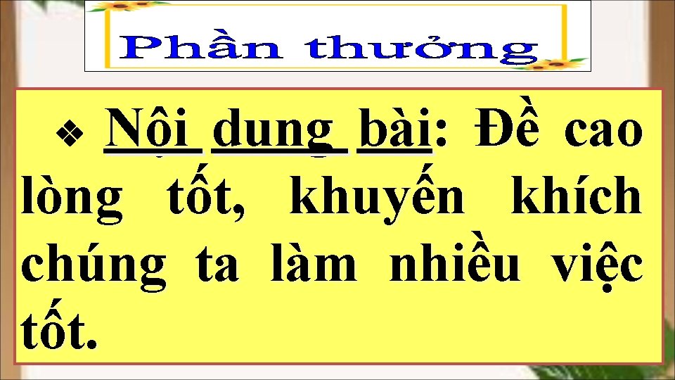 Nội dung bài: Đề cao lòng tốt, khuyến khích chúng ta làm nhiều việc