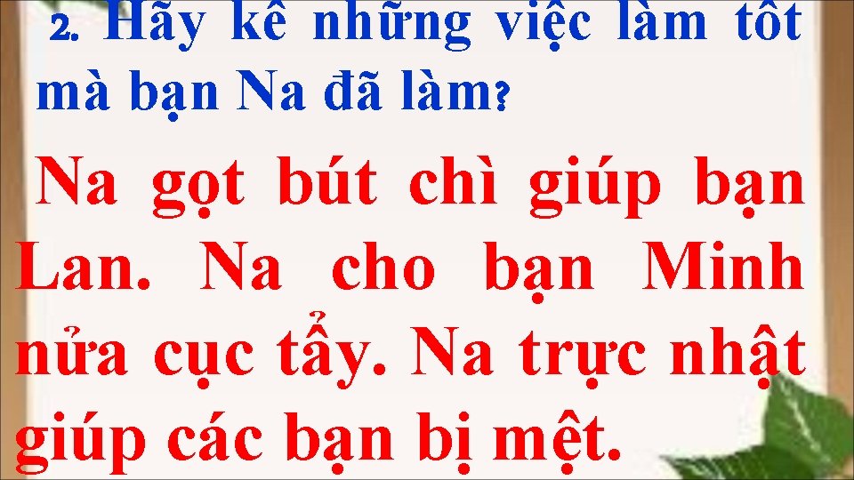 2. Hãy kể những việc làm tốt mà bạn Na đã làm? Na gọt