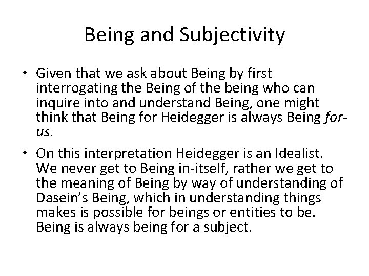 Being and Subjectivity • Given that we ask about Being by first interrogating the