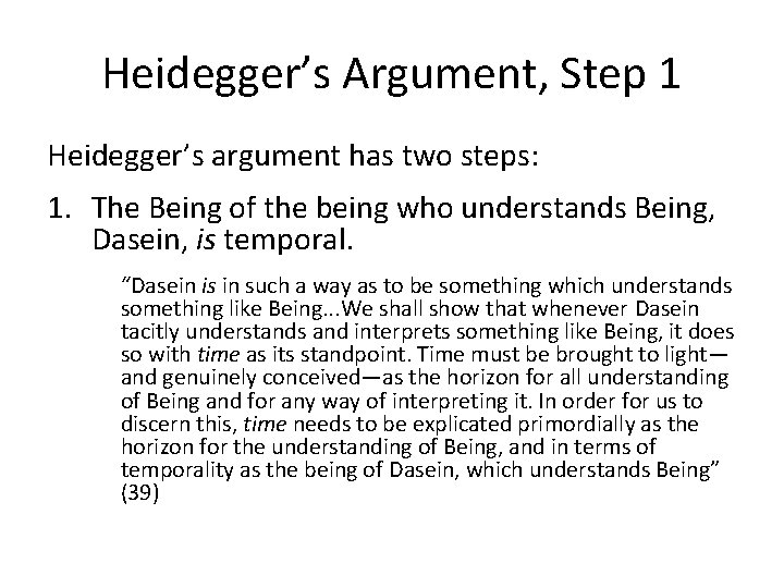 Heidegger’s Argument, Step 1 Heidegger’s argument has two steps: 1. The Being of the